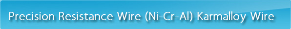 Precision Resistance Wire (Ni-Cr-Al) Karmalloy Wire